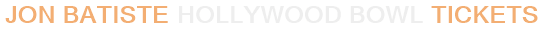 Jon Batiste Hollywood Bowl Tickets